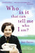 Who Is It Who Can Tell Me Who I Am? by Jane Haynes