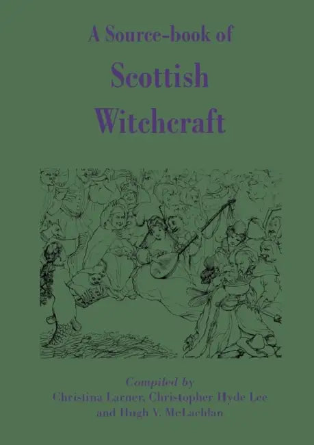 A Source-Book of Scottish Witchcraft by Christina Larner, Christopher Hyde Lee, Hugh V. McLachlan