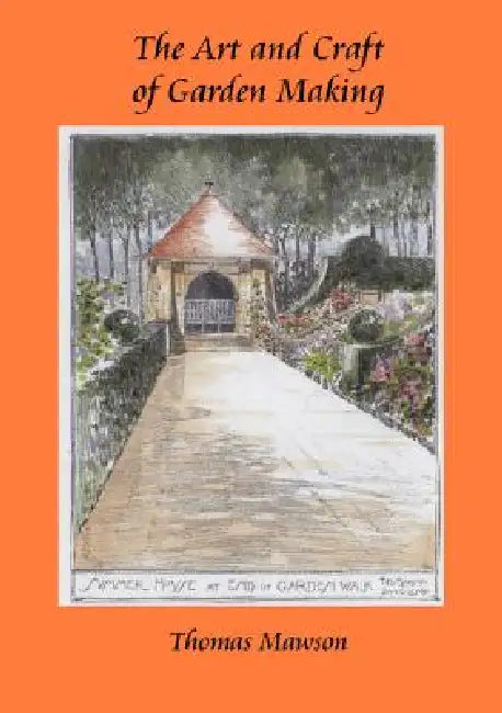 The Art and Craft of Garden Making by Thomas H. Mawson, C. E. Mallows, D. Chamberlain
