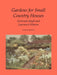 Gardens for Small Country Houses by Gertrude Jekyll, Lawrence Weaver, Raymond E. Negus