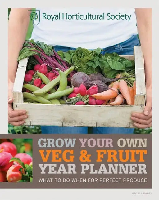 RHS Grow Your Own: Veg & Fruit Year Planner by The Royal Horticultural Society