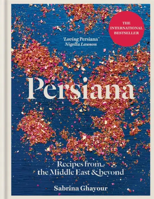 Persiana: Recipes from the Middle East & Beyond: The special gold-embellished 10th anniversary edition by Sabrina Ghayour