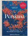 Persiana: Recipes from the Middle East & Beyond: The special gold-embellished 10th anniversary edition by Sabrina Ghayour