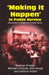 Making It Happen in Public Service: Devolution in Wales as a Case Study by Stephen Prosser, Michael Connolly, Rod Hough