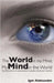 World in My Mind, My Mind in the World: Key Mechanisms of Consciousness in People, Animals and Machines by Igor Aleksander