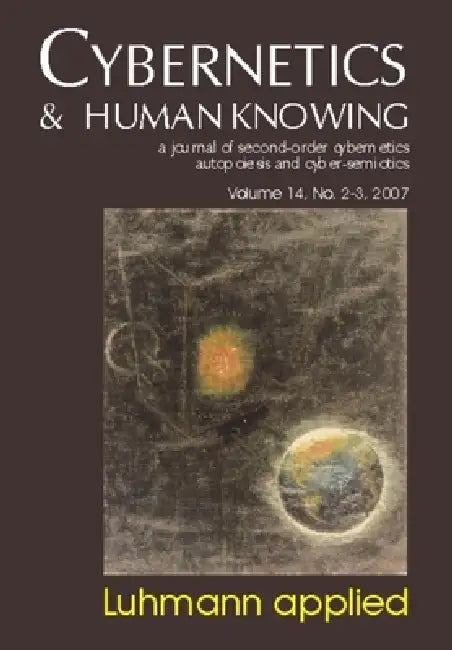 Luhmann Applied: Cybernetics & Human Knowing Vol. 14 by Soren Brier, Dirk Baecker, Ole Thyssen