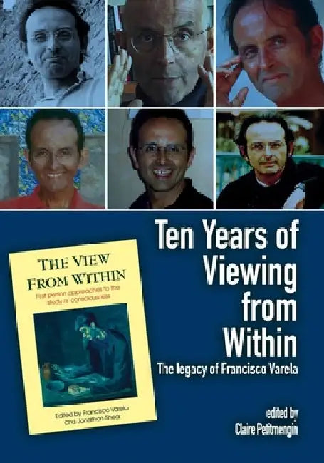 Ten Years of Viewing from Within: The Legacy of Francisco Varela by Claire Petitmengin