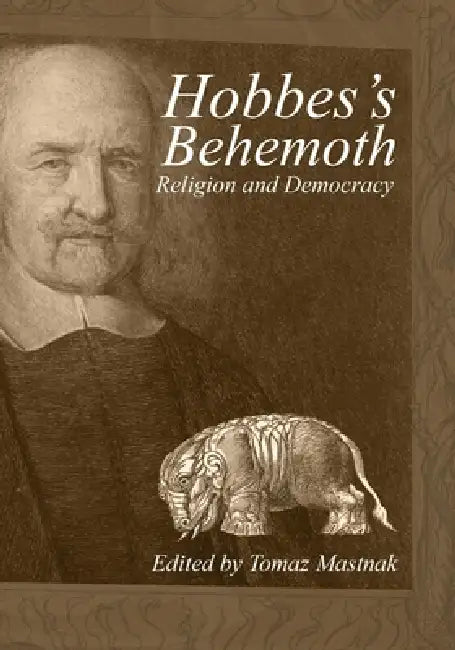 Hobbes's Behemoth: Religion and Democracy by Tomaz Mastnak