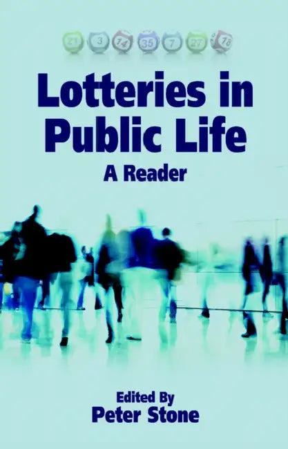 Lotteries in Public Life: A Reader by Peter Stone