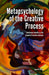 Metapsychology of the Creative Process: Continuous Novelty as the Ground of Creative Advance by Jason W. Brown
