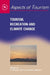 Tourism, Recreation and Climate Change by C. Michael Hall, James Higham