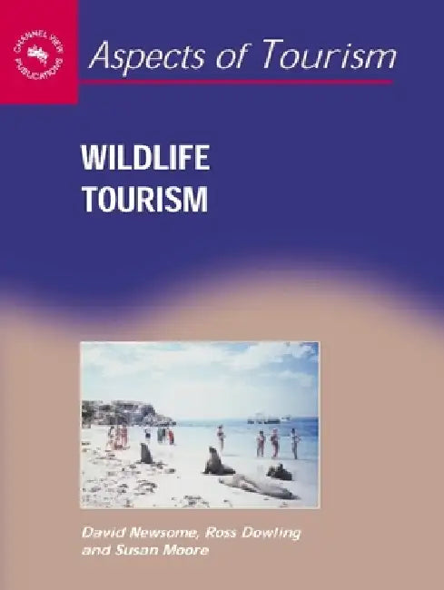 Wildlife Tourism by David Newsome, Ross K. Dowling, Susan A. Moore