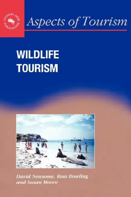 Wildlife Tourism by David Newsome, Ross K. Dowling, Susan A. Moore
