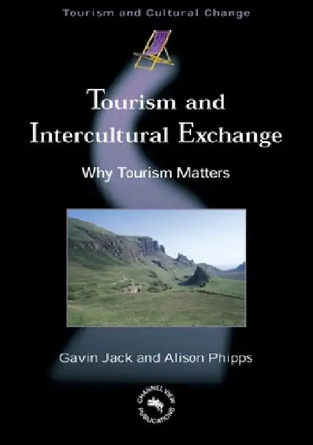 Tourism and Intercultural Exchange: Why Tourism Matters by Gavin Jack