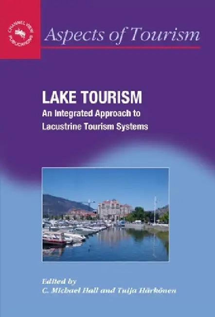 Lake Tourism: An Integrated Approach to by C. Michael Hall, Tuija Härkönen