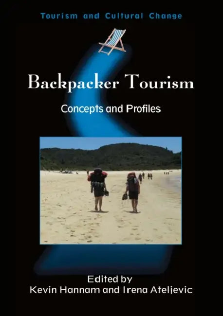 Backpacker Tourism: Concepts Profiles Pb: Concepts and Profiles by Kevin Hannam, Irena Ateljevic
