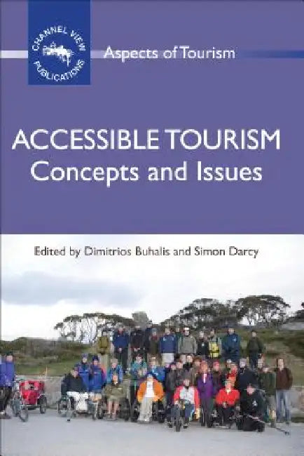 Accessible Tourism: Concepts and Issues by Dimitrios Buhalis, Simon Darcy