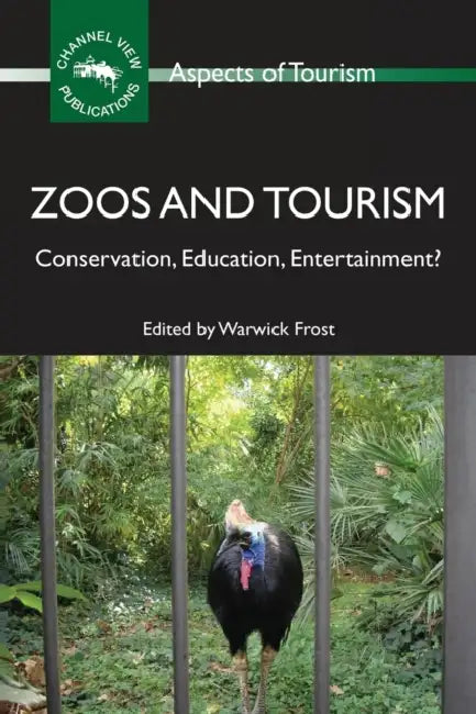 Zoos and Tourism: Conservation, Education, Entertainment? by Warwick Frost