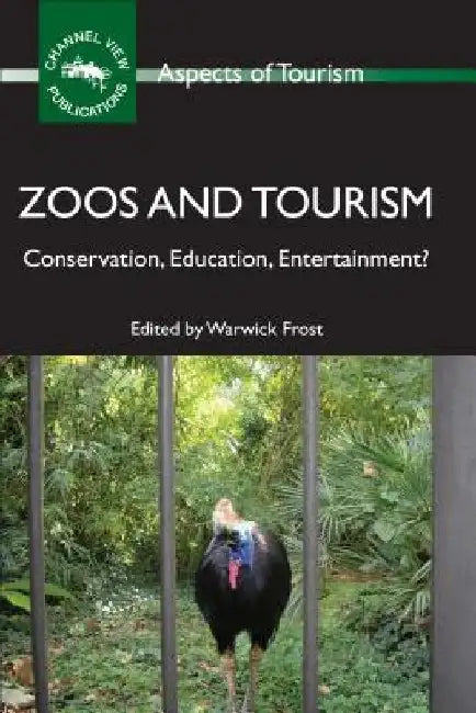 Zoos Tourism: Conservation, Education, Hb: Conservation, Education, Entertainment? by Warwick Frost