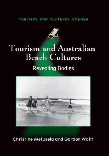 Tourism and Australian Beach Cultures: Revealing Bodies by Christine Metusela, Gordon Waitt
