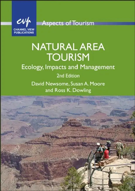 Natural Area Tourism: Ecology, Impacts and Management by David Newsome, Susan A. Moore, Ross K. Dowling