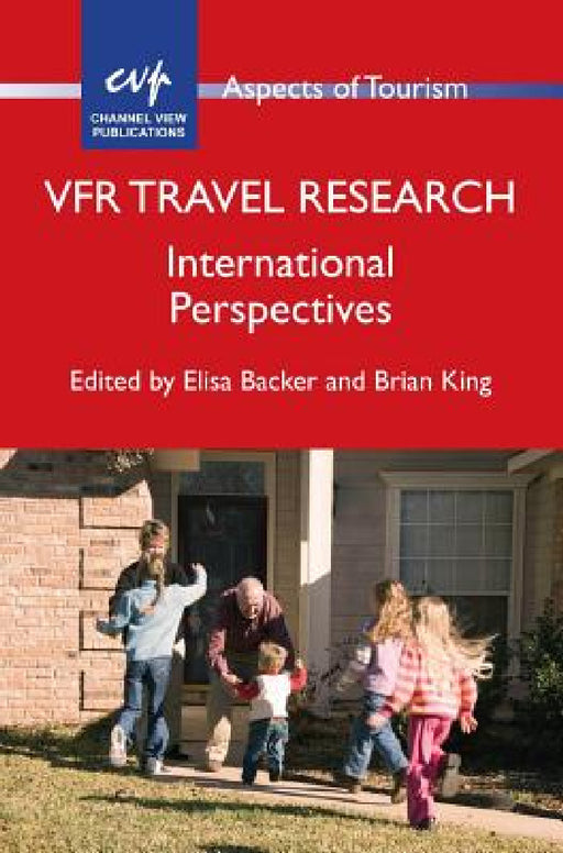 Vfr Travel Research: International Perspectives by Elisa Backer, Brian King