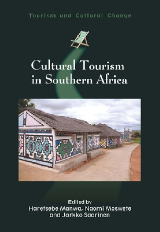 Cultural Tourism in Southern Africa by Haretsebe Manwa, Naomi Moswete, Jarkko Saarinen