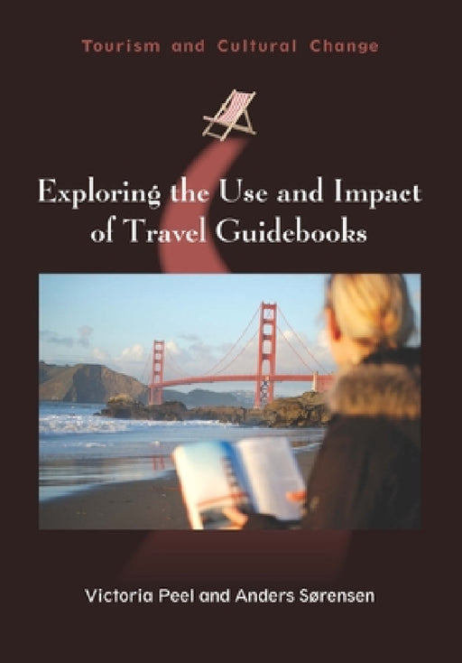Exploring the Use and Impact of Travel Guidebooks by Victoria Peel, Anders Sørensen