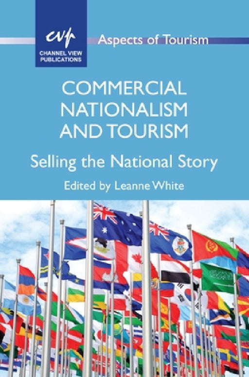 Commercial Nationalism and Tourism: Selling the National Story by Leanne White