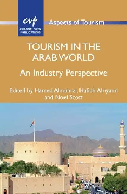 Tourism in the Arab World: An Industry Perspective by Hamed Almuhrzi