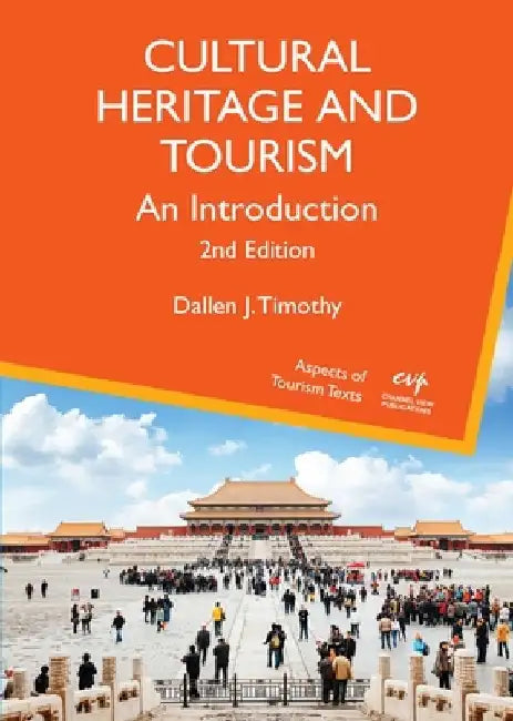 Cultural Heritage and Tourism: An Introduction by Dallen J. Timothy