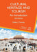 Cultural Heritage and Tourism: An Introduction by Dallen J. Timothy