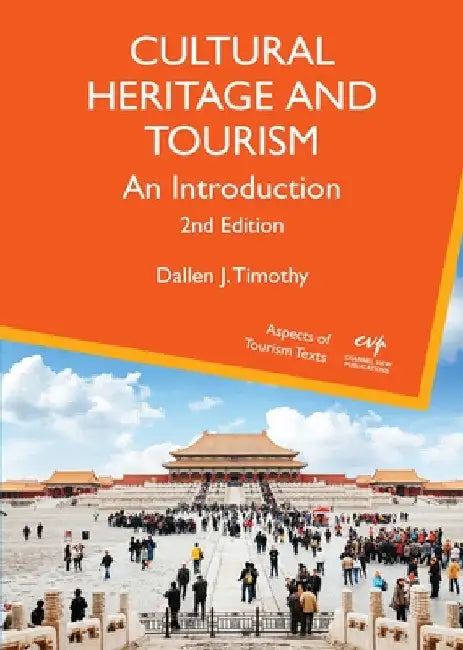 Cultural Heritage and Tourism: An Introduction by Dallen J. Timothy