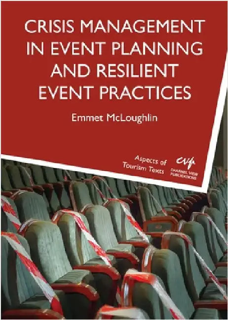 Crisis Management in Event Planning and Resilient Event Practices by Emmet McLoughlin