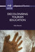 Decolonising Tourism Education by Sally Everett