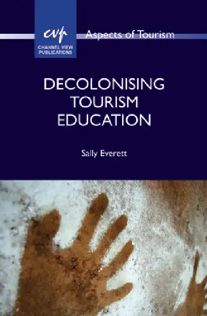 Decolonising Tourism Education by Sally Everett