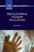 Decolonising Tourism Education by Sally Everett