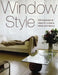 Window Style: 500 Inspirational Ideas for Curtains, Blinds and Fabrics by Gina Moore
