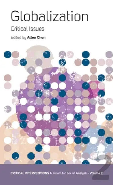 Globalization: Some Critical Issues by Allen Chun