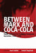 Between Marx and Coca-Cola: Youth Cultures in Changing European Societies, 1960-1980 by Axel Schildt, Detlef Siegfried
