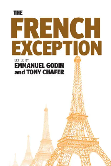 The French Exception by Emmanuel Godin, Tony Chafer
