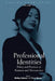 Professional Identities: Policy and Practice in Business and Bureaucracy by Shirley Ardener, Fiona Moore