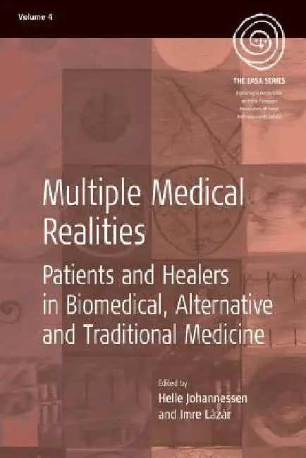 Multiple Medical Realities: Patients and Healers in Biomedical, Alternative and Traditional Medicine by Helle Johannessen, Imre Lazar