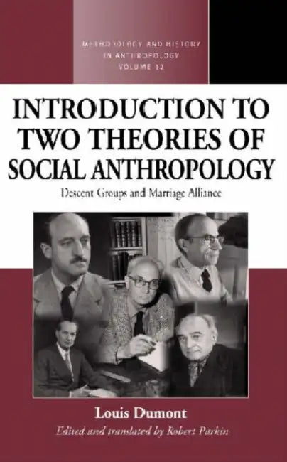 An Introduction to Two Theories of Social Anthropology: Descent Groups and Marriage Alliance by Robert Parkin