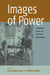Images of Power: Iconography, Culture and the State in Latin America by Jens Andermann, William Rowe
