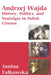 Andrzej Wajda: History, Politics & Nostalgia in Polish Cinema by Janina Falkowska