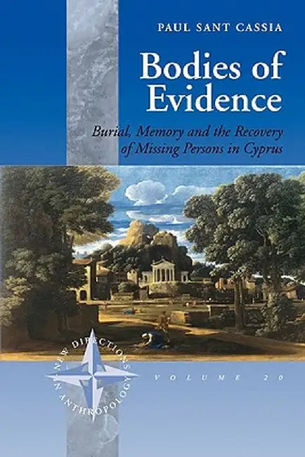 Bodies of Evidence: Burial, Memory and the Recovery of Missing Persons in Cyprus by Cassia, Paul Sant