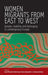 Women Migrants from East to West: Gender, Mobility and Belonging in Contemporary Europe by Uisa, Dawn Lyon, Enrica Capussotti