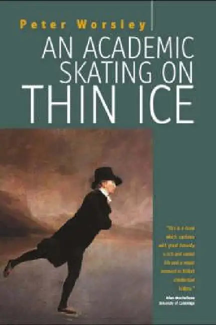 An Academic Skating on Thin Ice by Peter Worsley