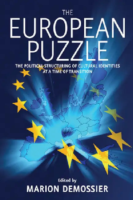 The European Puzzle: The Political Structuring of Cultural Identities at a Time of Transition by Marion Demossier